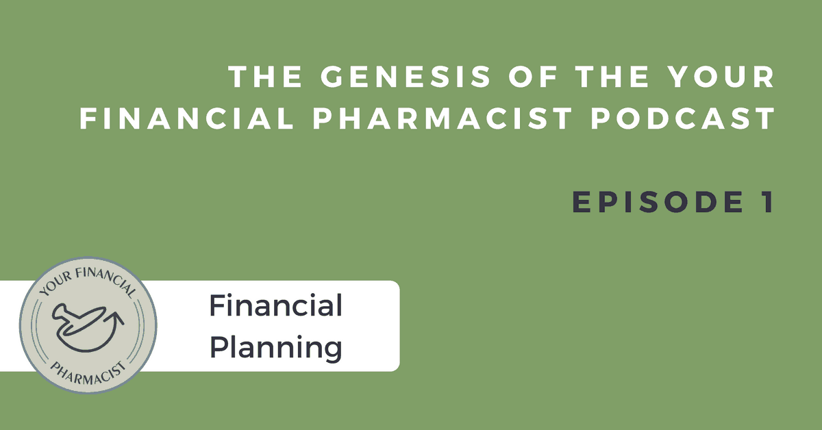 The Genesis of the Your Financial Pharmacist Podcast