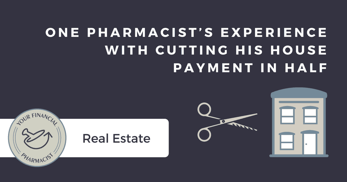 One pharmacist’s experience with cutting his house payment in half