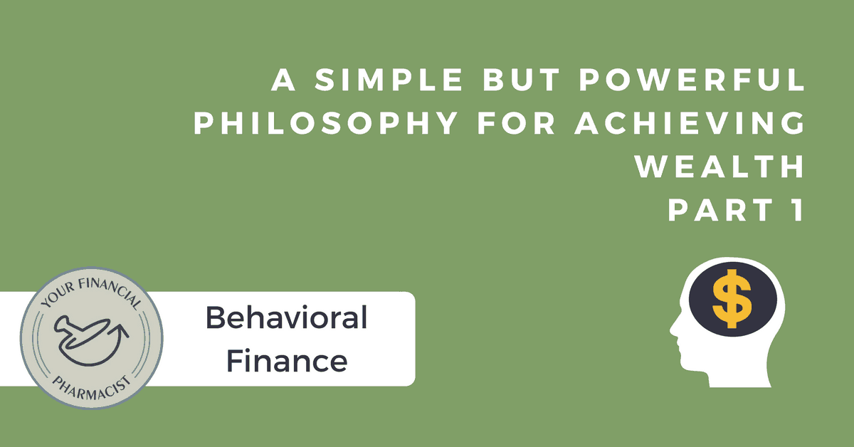 A Simple But Powerful Philosophy for Achieving Wealth (Part 1)