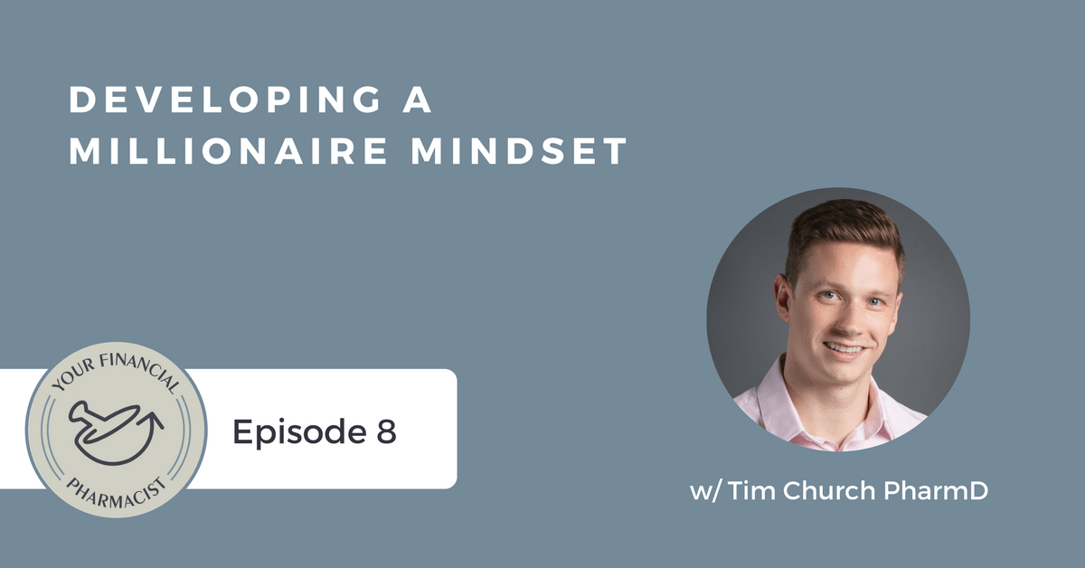 Developing a Millionaire Mindset (Interview with Tim Church, PharmD, BCACP, CDE)