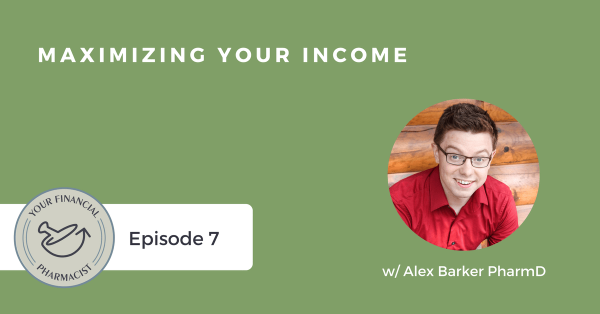 Maximizing Your Income (Interview with Alex Barker, PharmD)