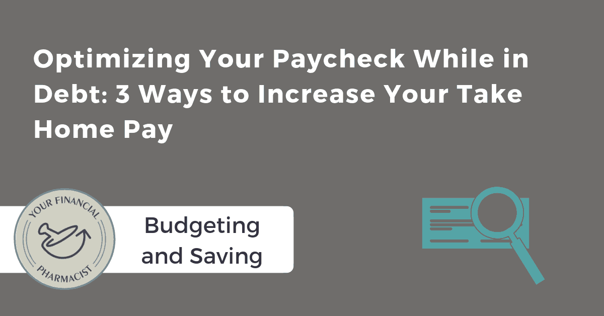 Optimizing Your Paycheck While in Debt