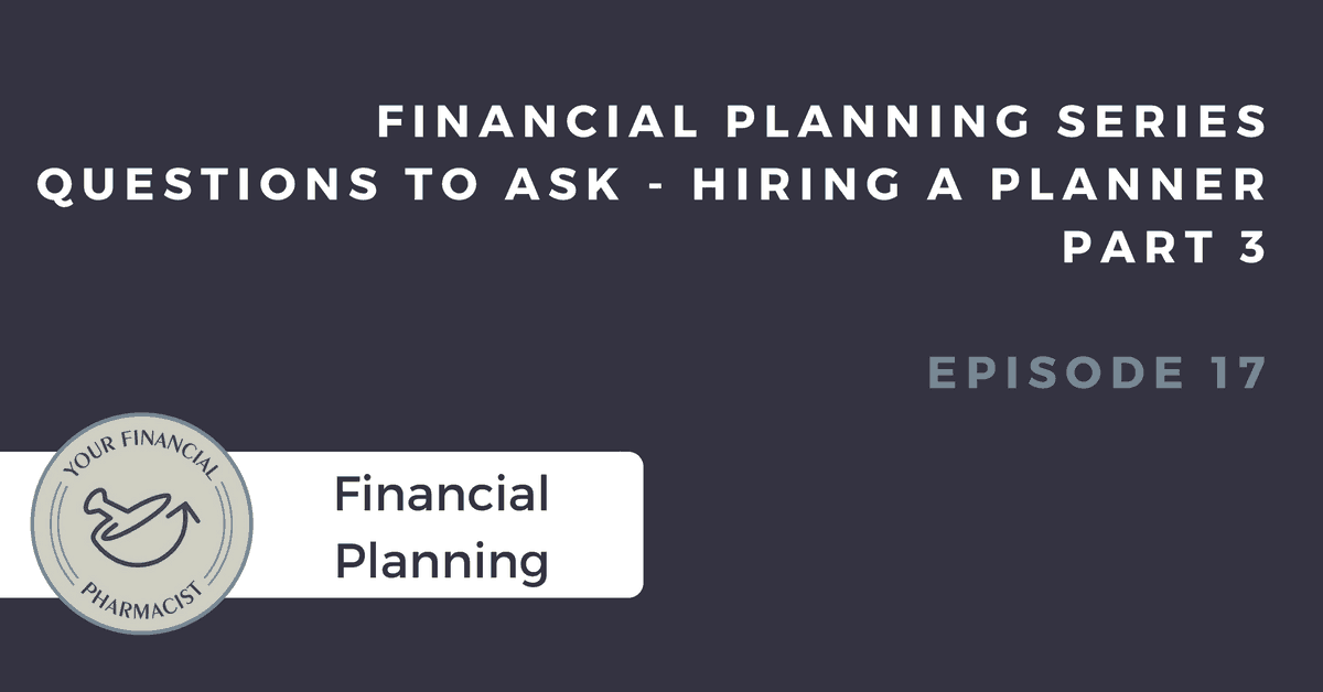 YFP 017: Essential Questions to Ask Before Hiring a Financial Planner