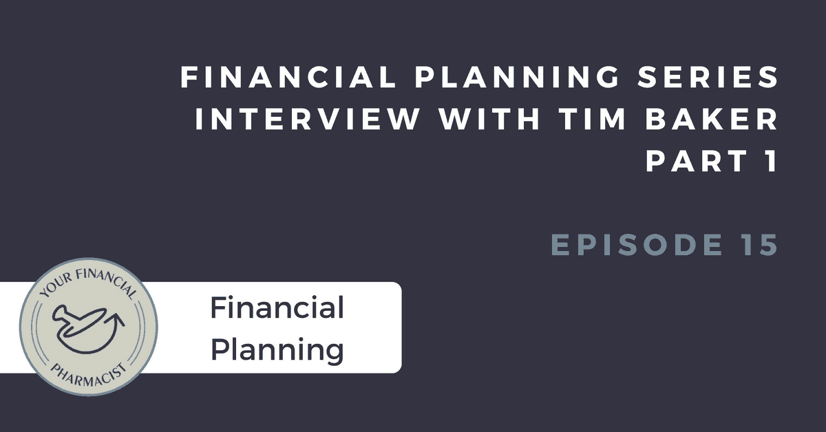 YFP 015: West Point to CFP: Tim Baker’s Journey to Becoming a Fee-Only Financial Planner for Pharmacists