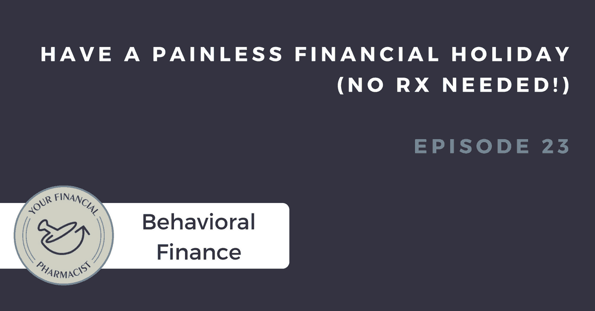 YFP 023: Have a Painless Financial Holiday (no RX needed!)