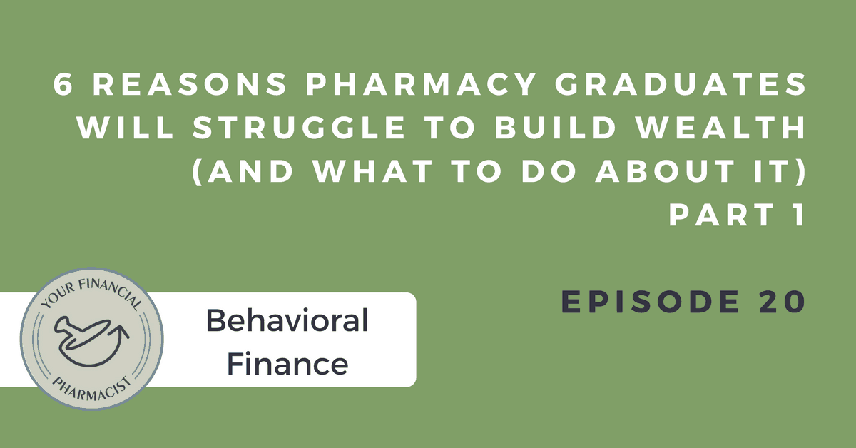 YFP 020: 6 Reasons Pharmacy Graduates Will Struggle to Build Wealth (And What You Can Do About It) – Part 1