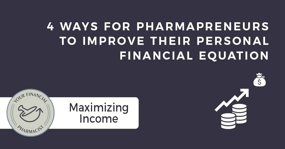 4 Ways for Pharmapreneurs to Improve Their Personal Financial Equation