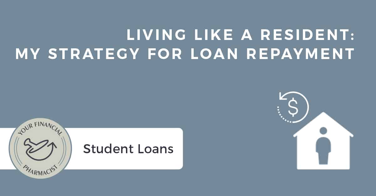 Living Like a Resident: My Strategy for Loan Repayment