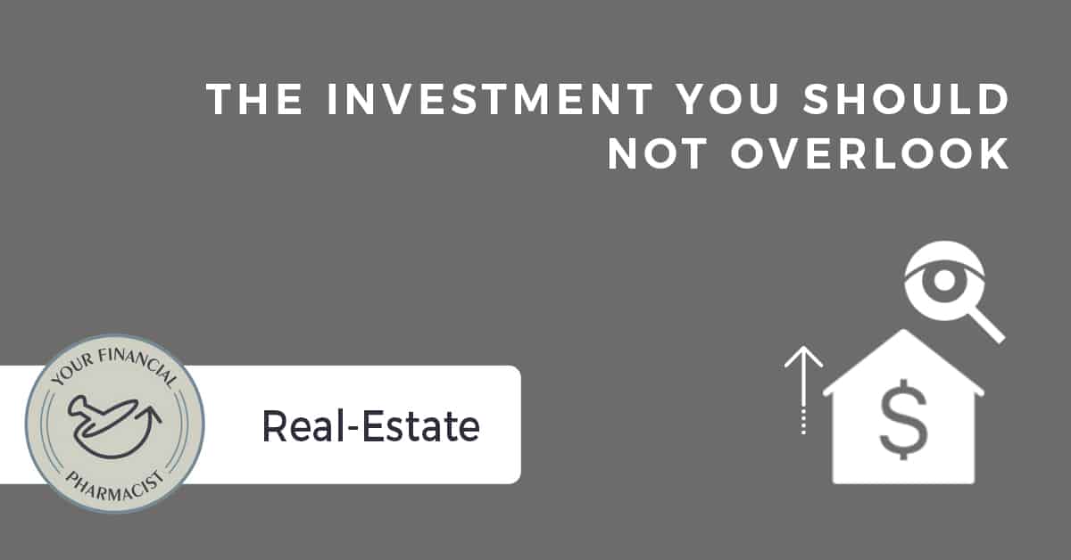 Real Estate: The Investment You Should Not Overlook