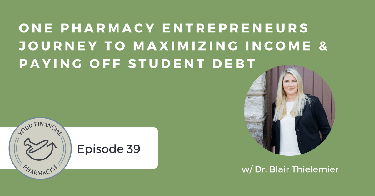 YFP 039: One Pharmacy Entrepreneurs Journey to Maximizing Income & Paying Off Student Loans