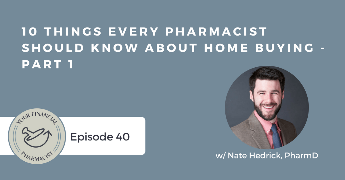 YFP 040: 10 Things Every Pharmacist Should Know About Home Buying (Part 1)