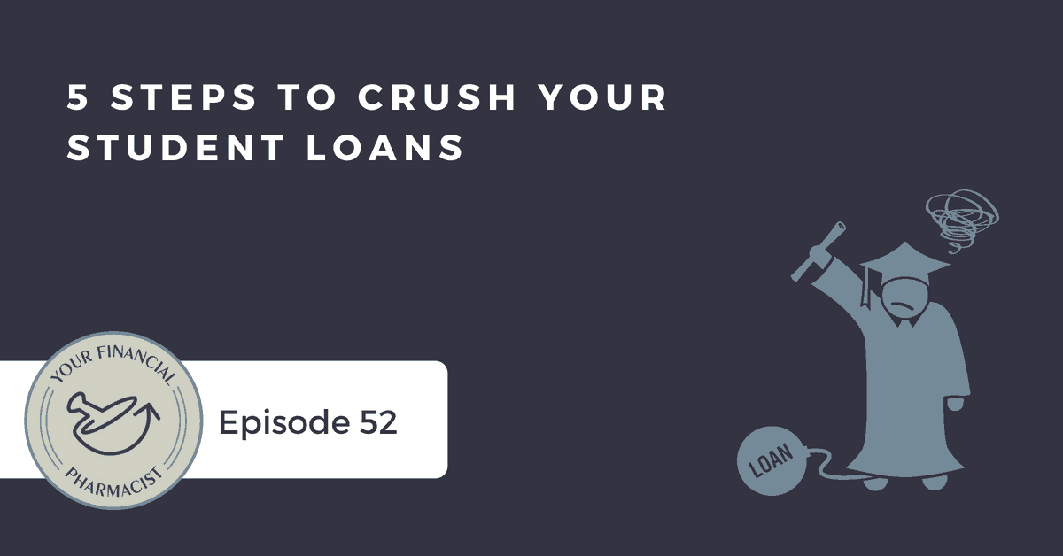 YFP 052: 5 Steps to Crush Your Student Loans