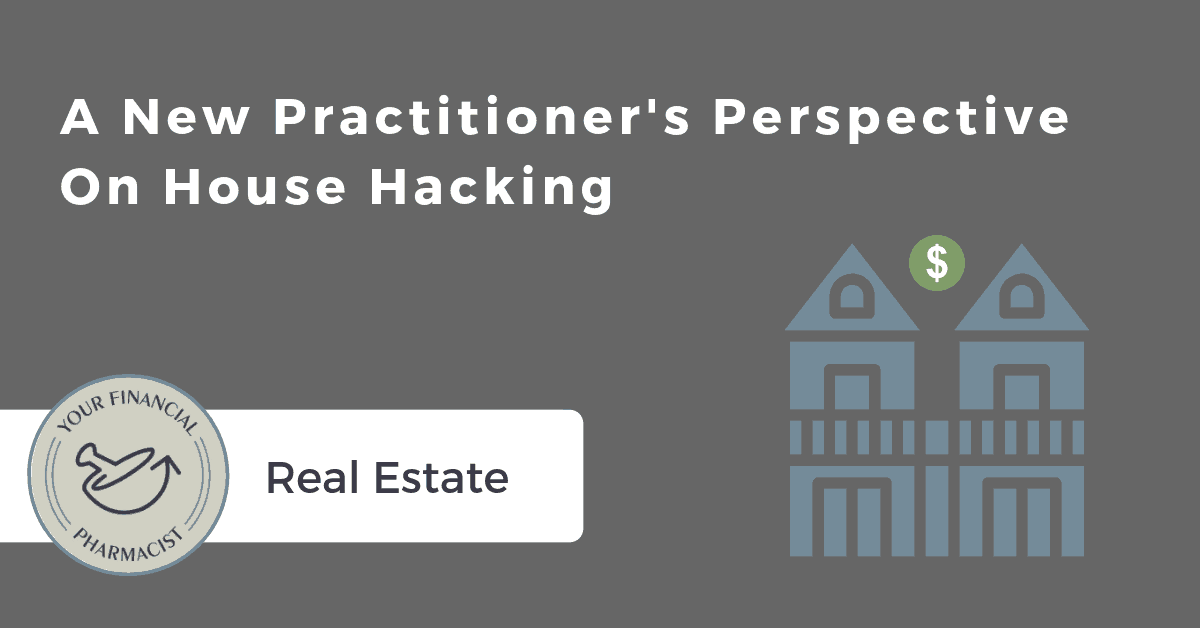 A New Practitioner’s Perspective on House Hacking