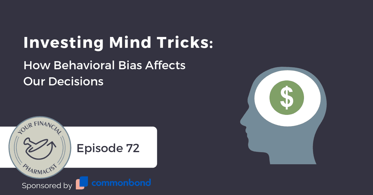 YFP 072: Investing Mind Tricks: How Behavioral Bias Affects Our Decisions