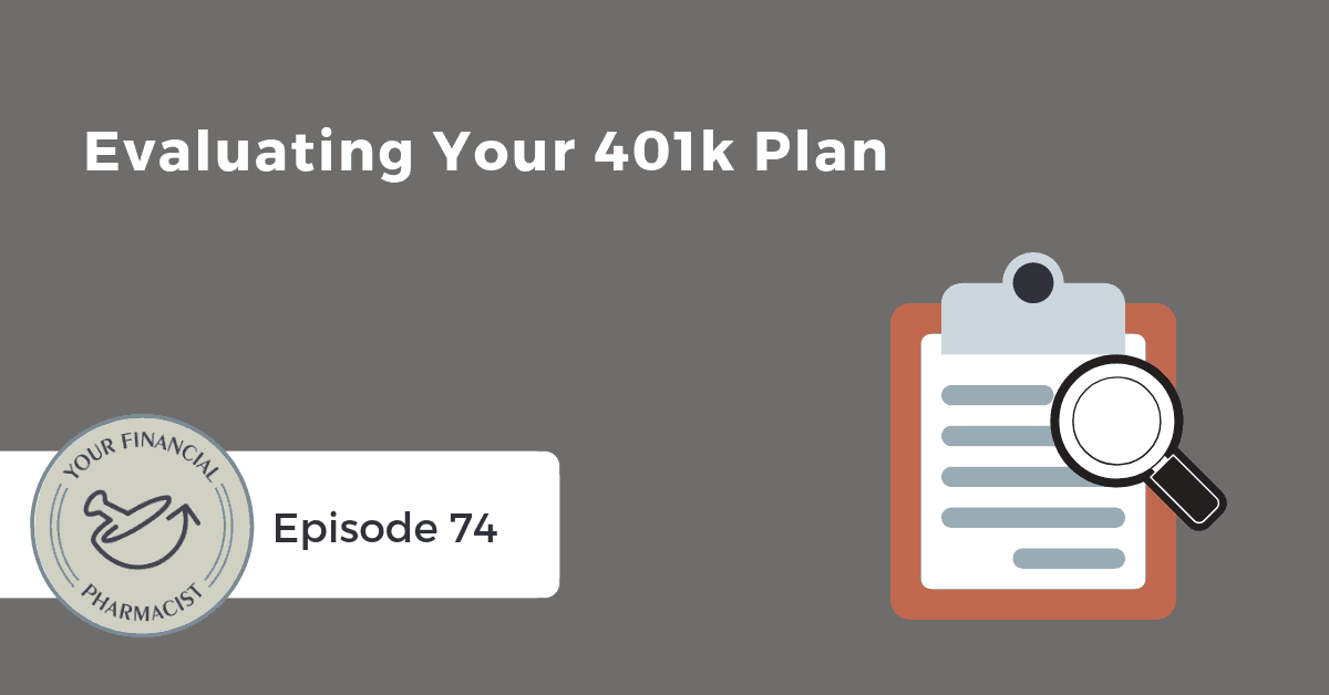 YFP 074: Evaluating Your 401k Plan