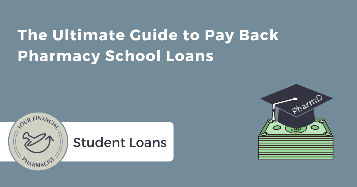 The Ultimate Guide to Pay Back Pharmacy School Loans