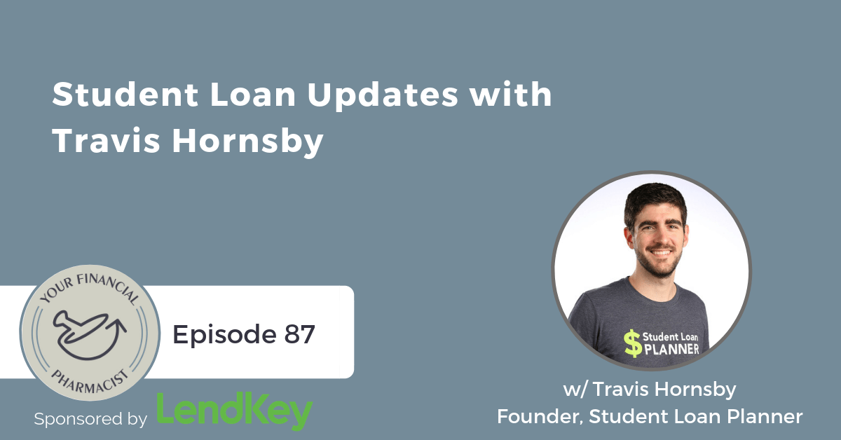 YFP 087: Student Loan Updates with Travis Hornsby