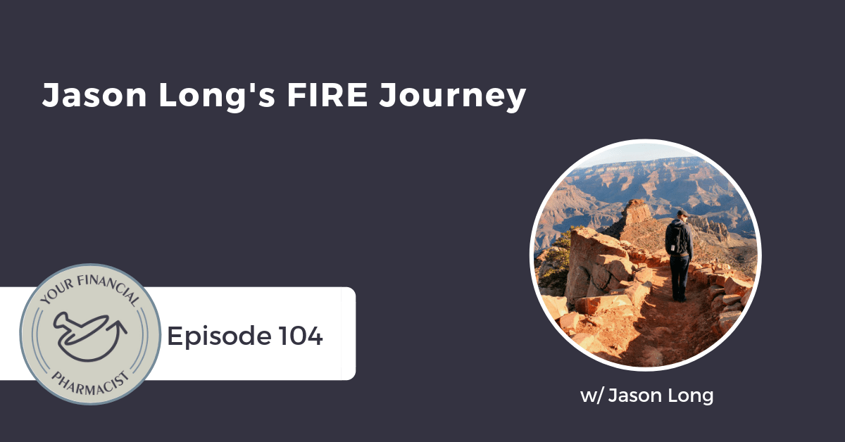 YFP 104: Jason Long’s FIRE Journey