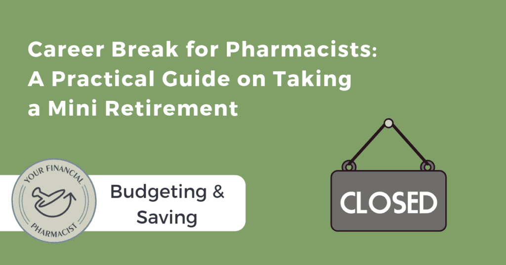 how to take a mini retirement, career break, career break for pharmacists,