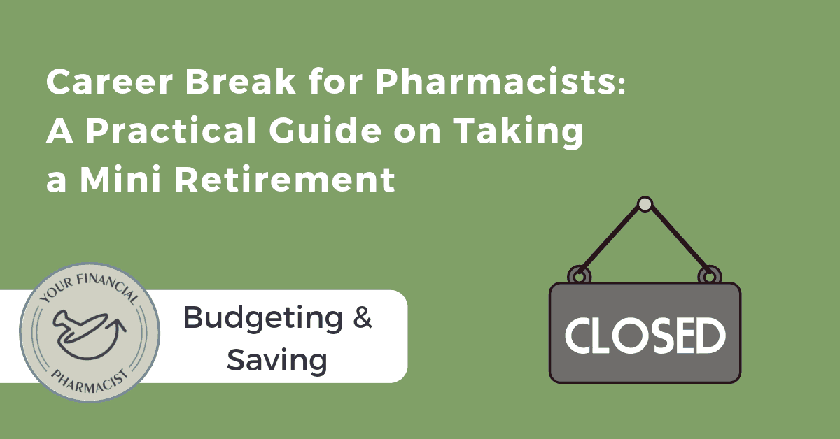 Career Break for Pharmacists: A Practical Guide on Taking a Mini Retirement
