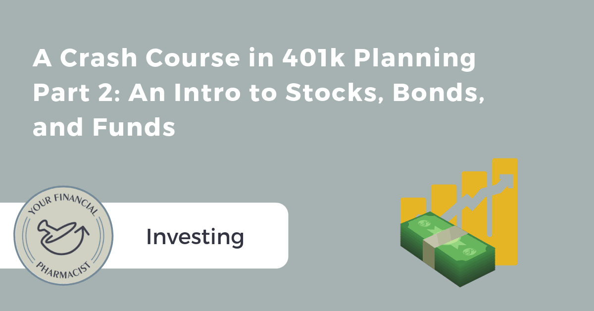 A Crash Course in 401k Planning (Part 2): An Intro to Stocks, Bonds, and Funds