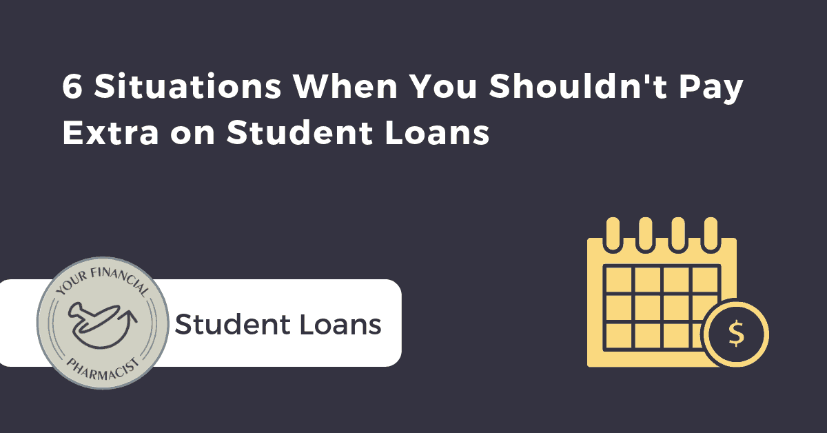 6 Situations When You Shouldn’t Pay Extra on Student Loans