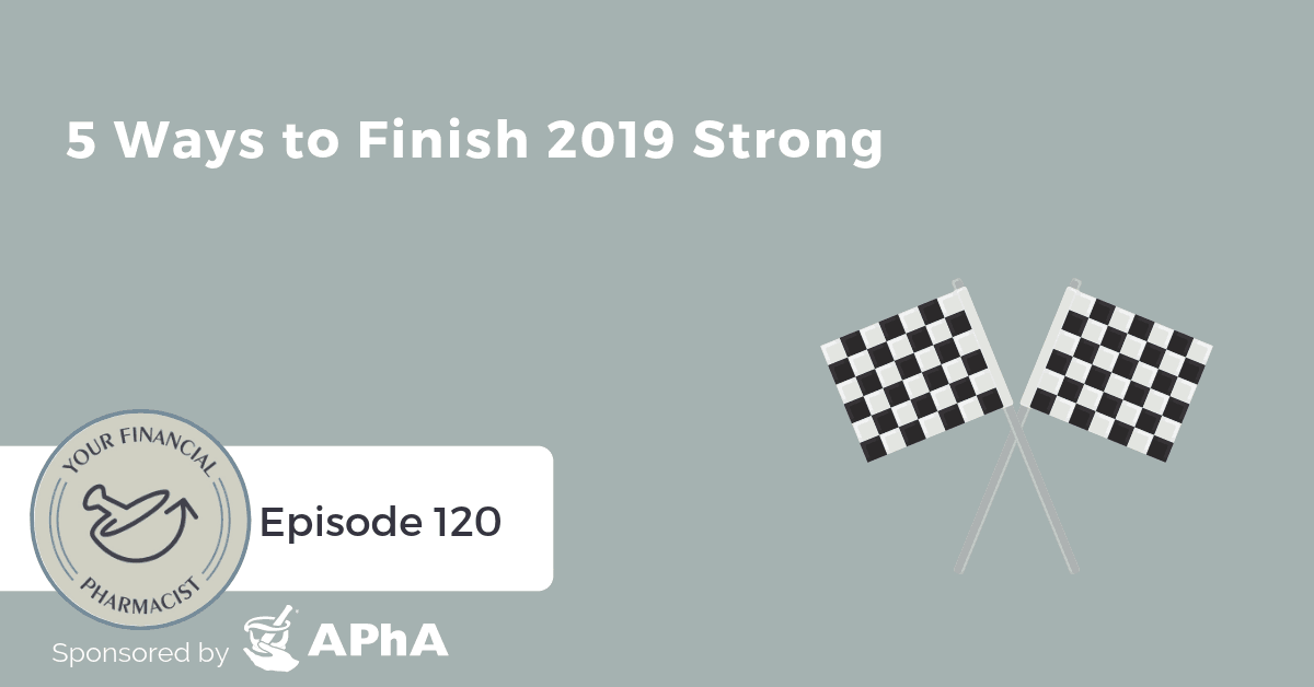 YFP 120: 5 Ways to Finish 2019 Strong