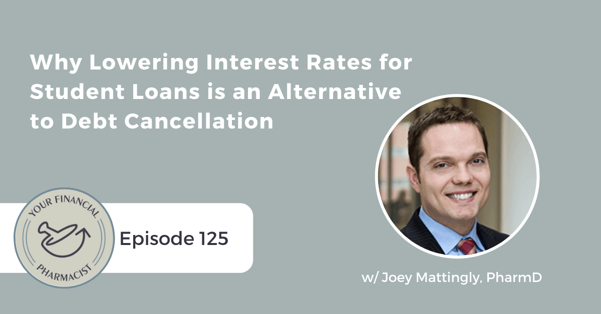 YFP 125: Why Lowering Interest Rates for Student Loans is an Alternative to Debt Cancellation