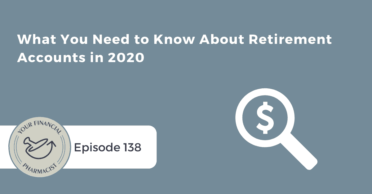 YFP 138: What You Need to Know About Retirement Accounts in 2020