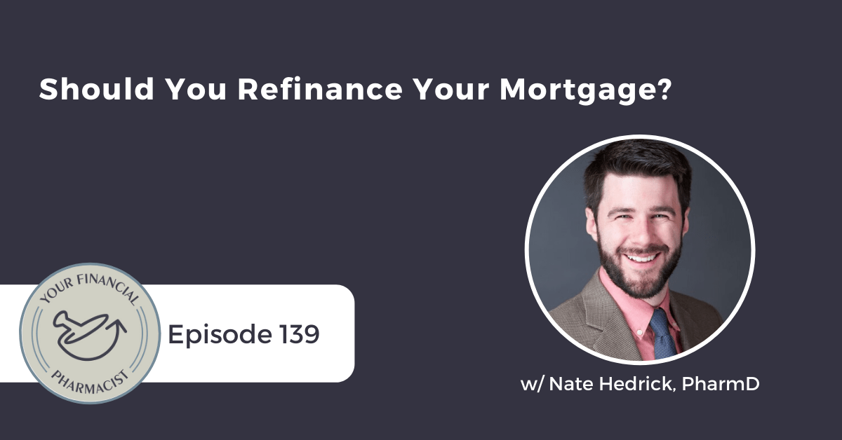 YFP 139: Should You Refinance Your Mortgage?