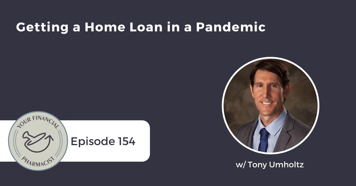 YFP 154: Getting a Home Loan in a Pandemic