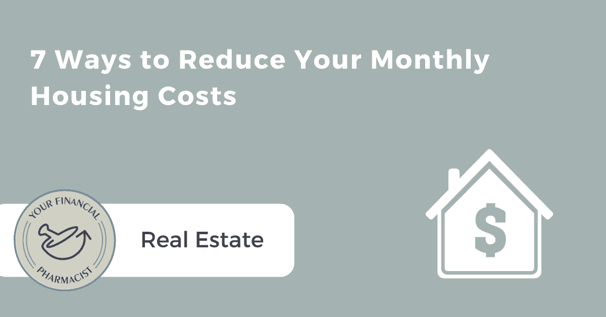 7 Ways to Reduce Your Monthly Housing Costs