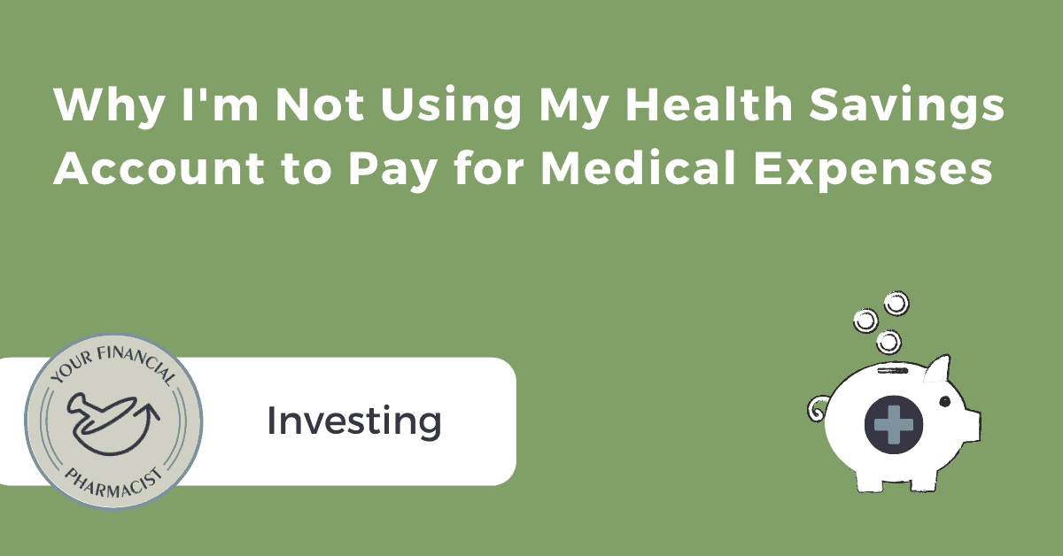 Why I’m Not Using My Health Savings Account to Pay for Medical Expenses