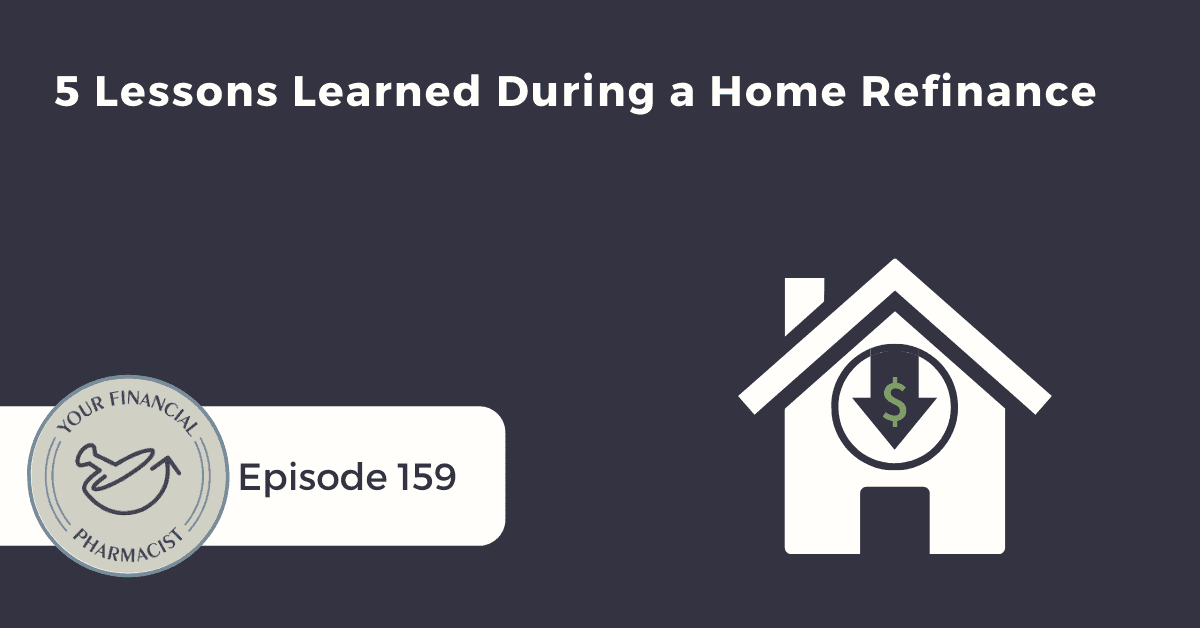 YFP 159: 5 Lessons Learned During a Home Refinance