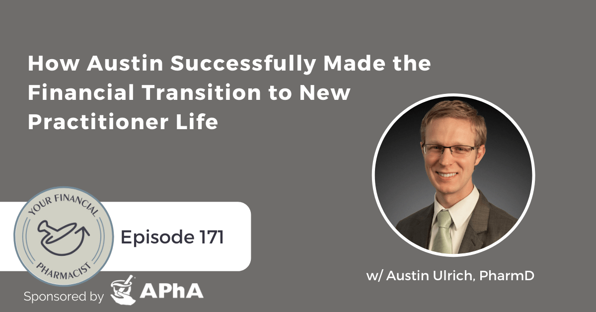 YFP 171: How Austin Successfully Made the Financial Transition to New Practitioner Life