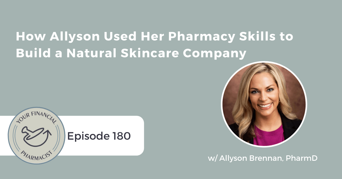 YFP 180: How Allyson Used Her Pharmacy Skills to Build a Natural Skincare Company