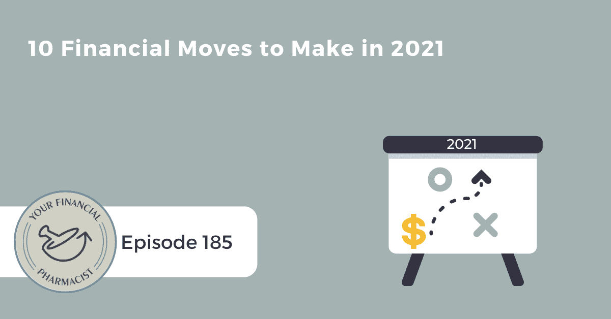 YFP 185: 10 Financial Moves to Make in 2021