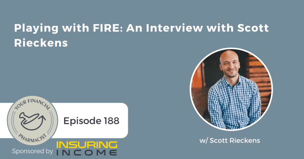 podcast playing fire, Scott Rieckens playing with fire, should you join the fire movement, fire pharmacist, how to join the fire movement, Scott Rieckens podcast, fire Scott Rieckens, podcast Scott Rieckens playing with fire, Scott rickens fire movement, financial independence, how to get financial independence, financial independence, how do you get financial independence, top financial independence books