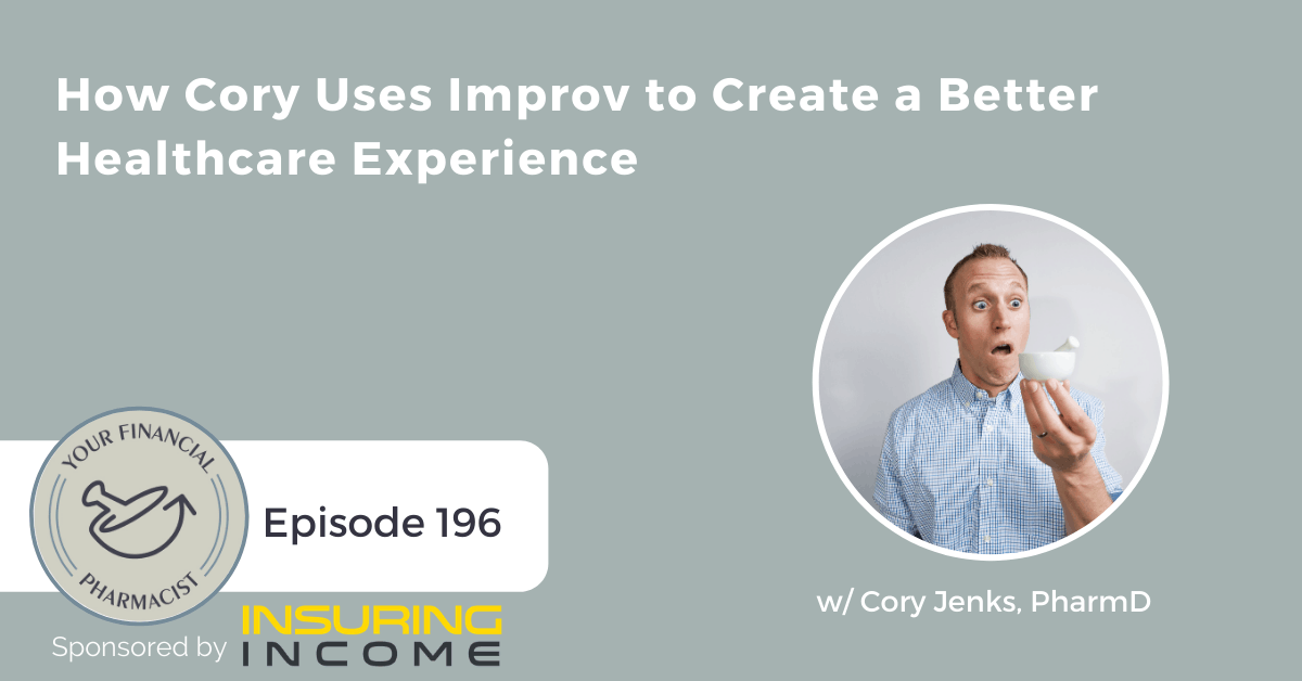 YFP 196: How Cory Uses Improv to Create a Better Healthcare Experience