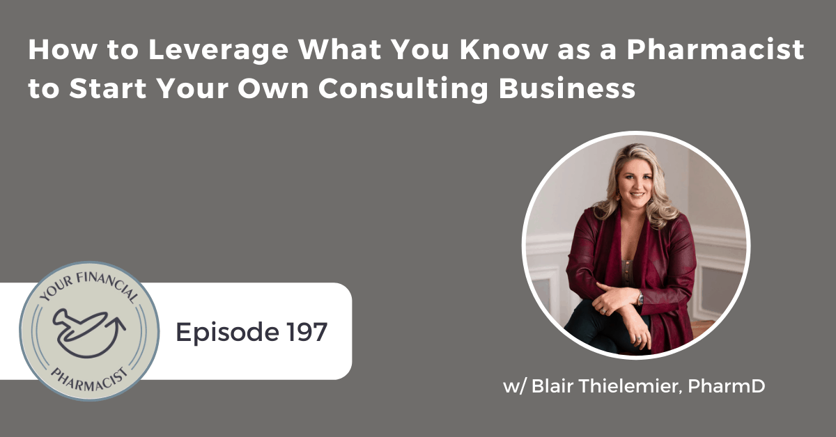 YFP 197: How to Leverage What You Know as a Pharmacist to Start Your Own Consulting Business