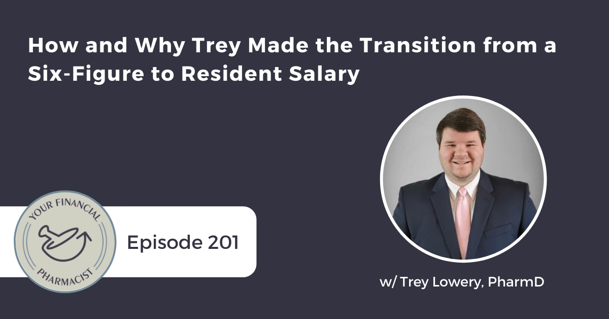 YFP 201: How and Why Trey Made the Transition from a Six-Figure to Resident Salary