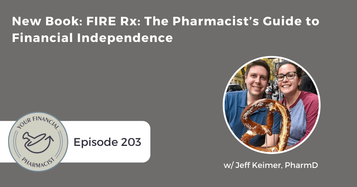 YFP 203: New Book: FIRE Rx: The Pharmacist’s Guide to Financial Independence