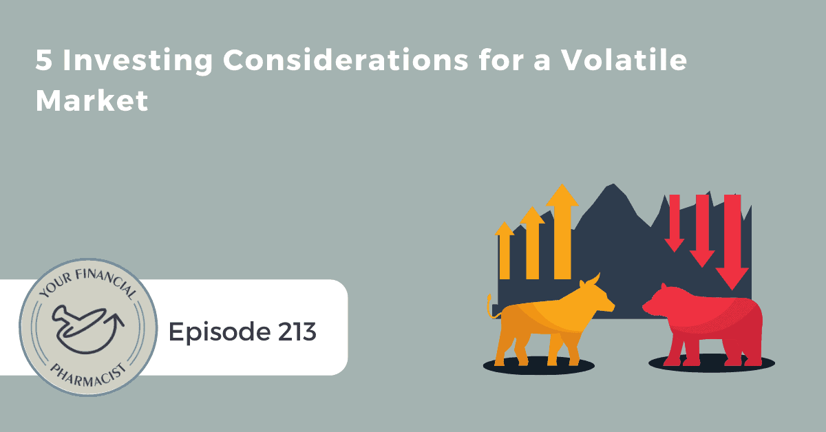 YFP 213: 5 Investing Considerations for a Volatile Market