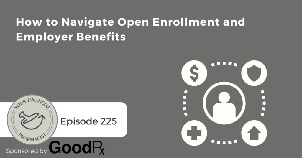 evaluating employer benefits navigating open enrollment, open enrollment for pharmacists, what every pharmacist should know before open enrollment, understanding employee benefits 2021, how to understand employee benefits