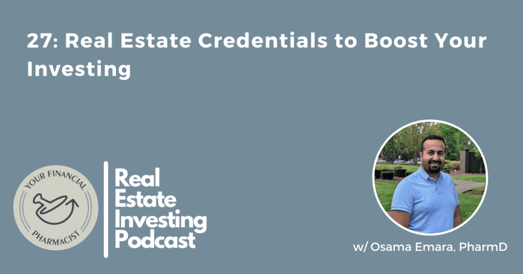 ways to invest in real estate, how to start investing in real estatepharmacist real estate investor, Real Estate Credentials to Boost Your Investing, Real Estate Credentials to Boost Your Investing 2021, best YFP real estate investing podcast, yfp real estate investing podcast, how to YFP real estate investing podcast