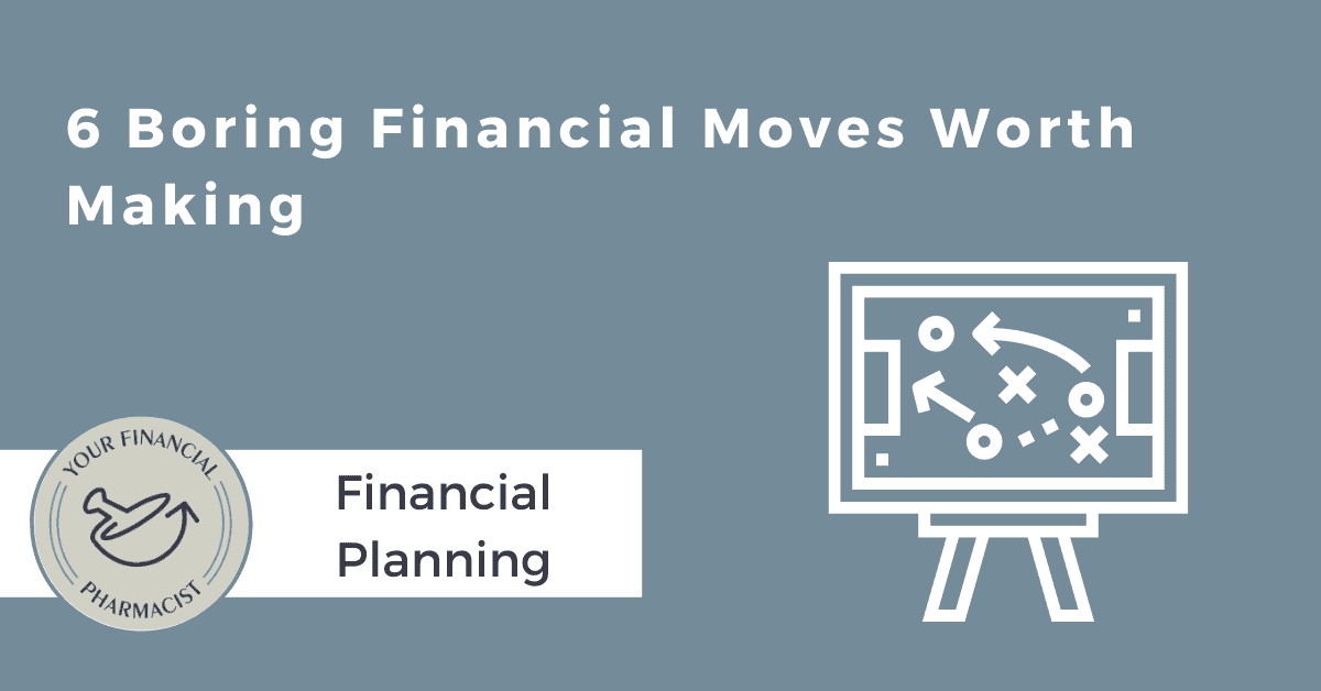 6 Boring Financial Moves Worth Making