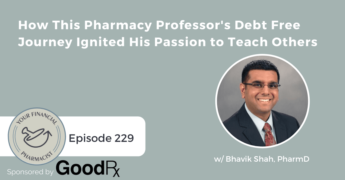 YFP 229: How This Pharmacy Professor’s Debt Free Journey Ignited His Passion to Teach Others