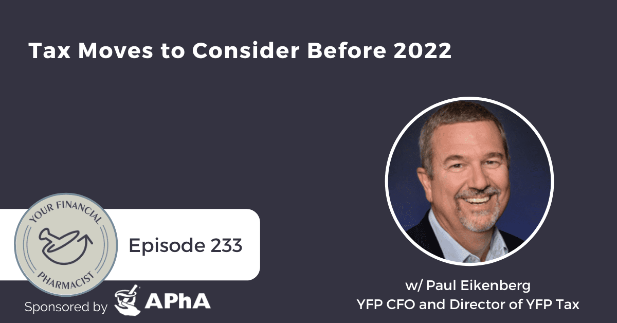 YFP 233: Tax Moves to Consider Before 2022