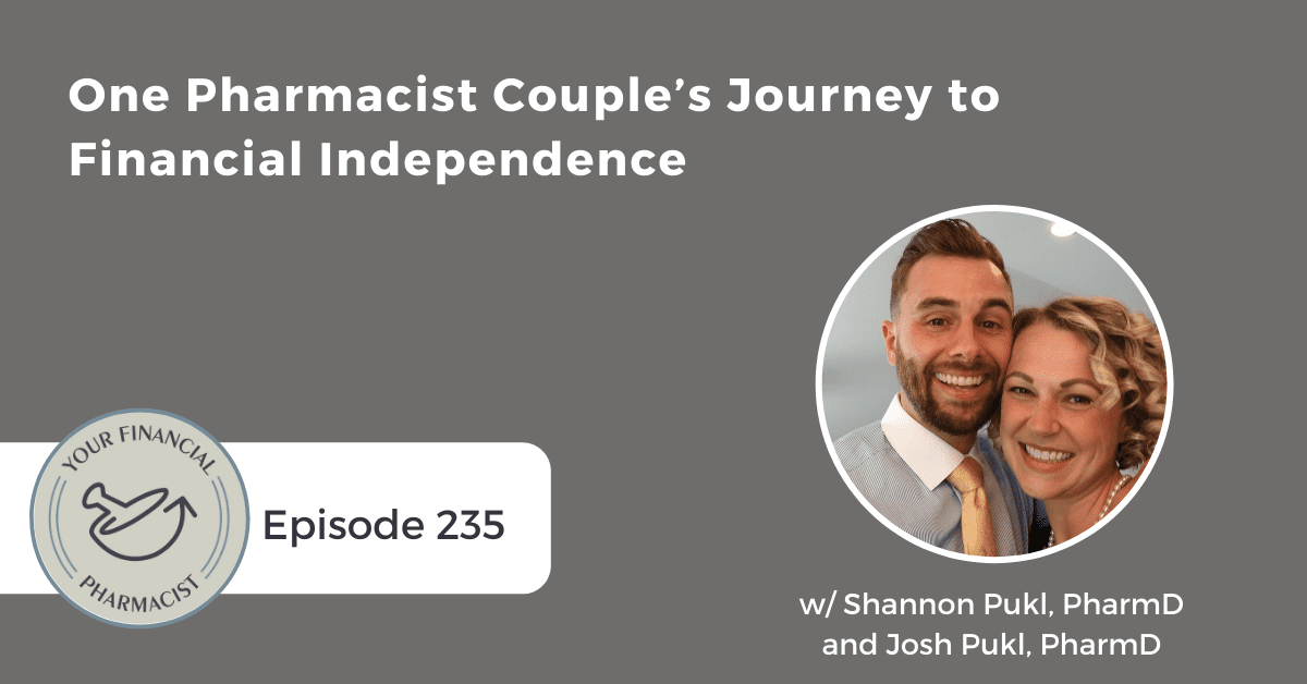 YFP 235: One Pharmacist Couple’s Journey to Financial Independence