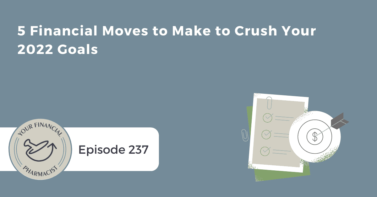 YFP 237: 5 Financial Moves to Make to Crush Your 2022 Goals
